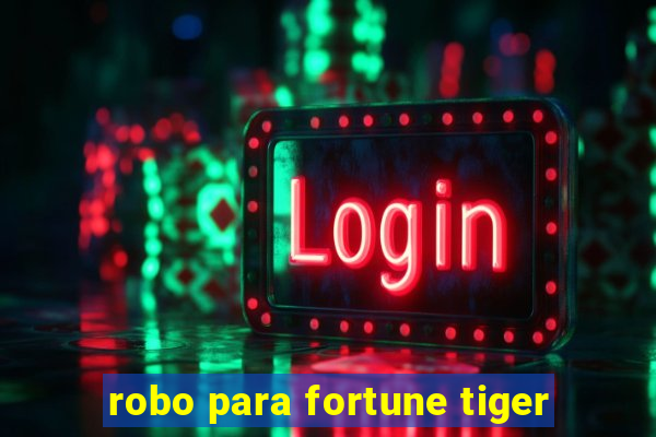 robo para fortune tiger